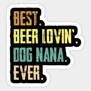 Best Beer Loving Dog Nana Ever Funny Lover Drinking Gift Sticker